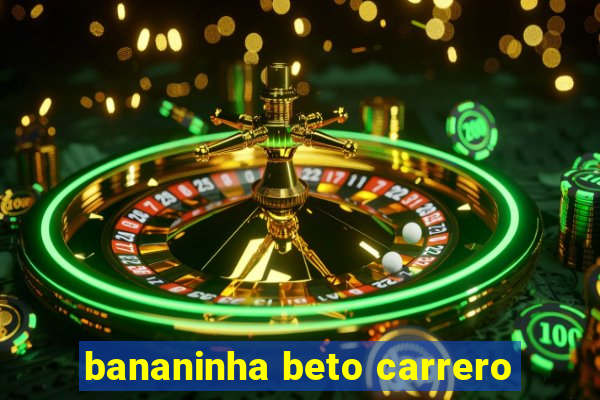 bananinha beto carrero